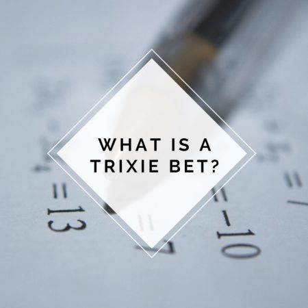 What is a Trixie Bet and How Does it Work?